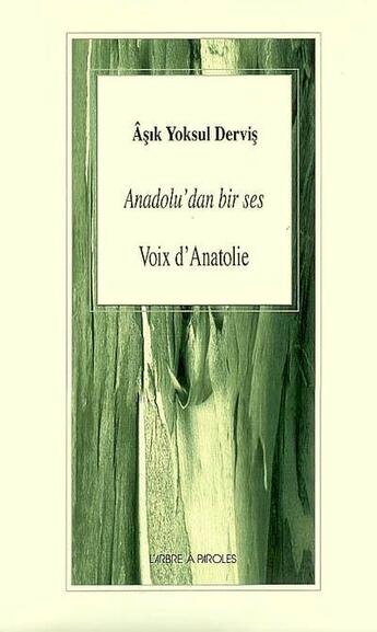 Couverture du livre « Voix d'anatolie ; anadolu'dan bir ses ; traduction » de Dervis Asik Yoksul aux éditions L'arbre A Paroles