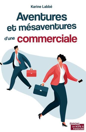 Couverture du livre « Aventures et mésaventures d'une commerciale » de Karine Labbe aux éditions La Boite A Pandore