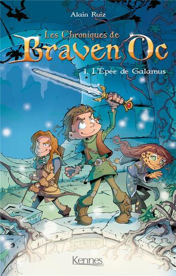 Couverture du livre « Les chroniques de Braven Oc T.1 ; l'épée de Galamus » de Alain Ruiz aux éditions Kennes Editions