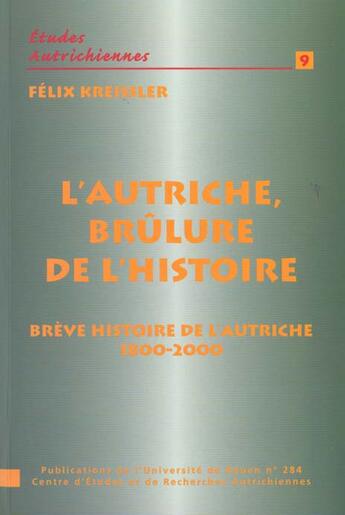 Couverture du livre « L'autriche brelure de l'histoire. breve histoire de l'autriche de 180 0 a 2000 » de Felix Kreissler aux éditions Pu De Rouen