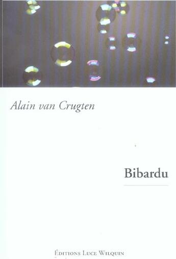 Couverture du livre « Bibardu » de Alain Van Crugten aux éditions Luce Wilquin