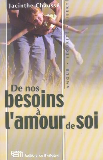 Couverture du livre « De Nos Besoins A L'Amour De Soi » de Jacinthe Chausse aux éditions De Mortagne