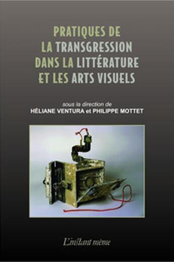 Couverture du livre « Pratiques de la transgression dans la littérature et les arts visuels » de Heliane Ventura aux éditions Instant Meme