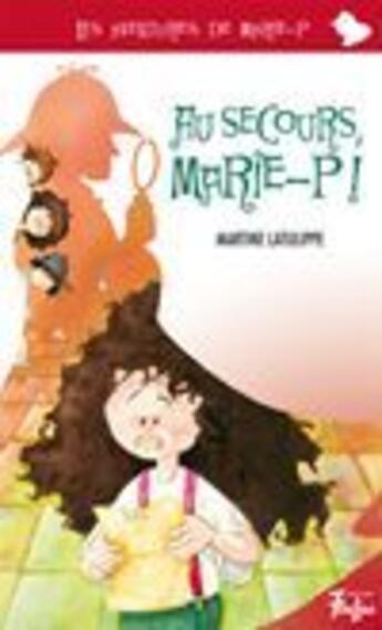 Couverture du livre « Au secours, marie-p ! » de Martine Latulippe aux éditions Multimondes