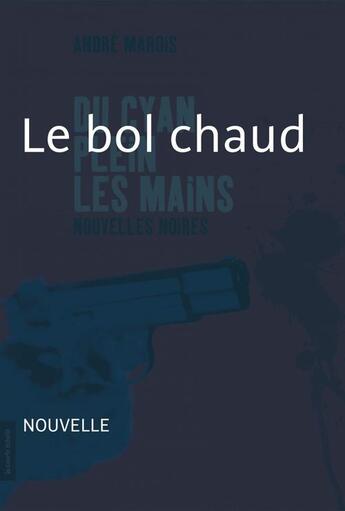 Couverture du livre « Le bol chaud » de Andre Marois aux éditions La Courte Echelle