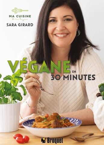 Couverture du livre « Végane en 30 minutes » de Sara Girard aux éditions Broquet