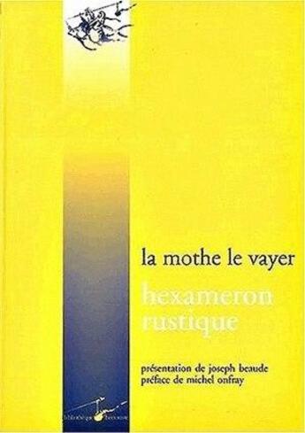 Couverture du livre « Hexameron rustique - ou les six journees passees a la campagne entre des personnes studieuses » de La Mothe Le Vayer aux éditions Encre Marine