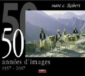 Couverture du livre « 50 années d'images (1957-2007) » de Marc Robert aux éditions Pilote 24