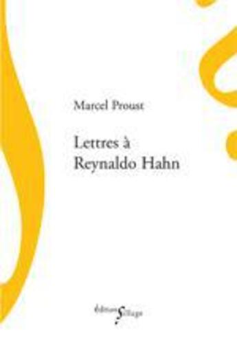 Couverture du livre « Lettres à Reynaldo Hahn » de Marcel Proust aux éditions Sillage