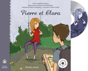 Couverture du livre « Pierre et Clara ; livre et cd inclus » de Boutin M aux éditions Planete Rebelle