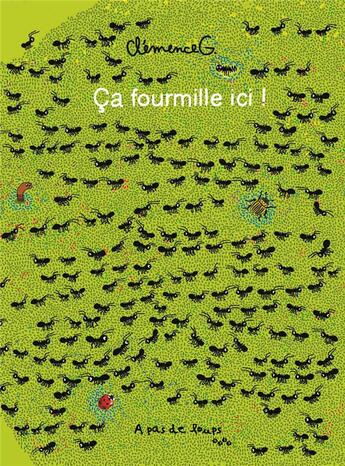 Couverture du livre « Ça fourmille ici ! » de Clemence G. aux éditions A Pas De Loups