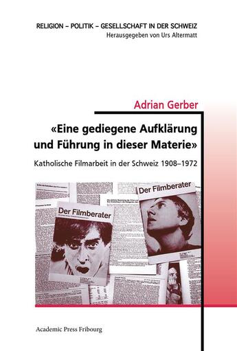 Couverture du livre « Eine gediegene aufklarung und fuhrung in dieser materie - katholische filmarbeit in der schweiz 19 » de Gerber Adrian aux éditions Academic Press Fribourg