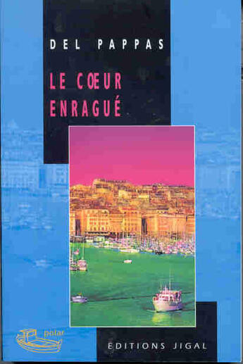 Couverture du livre « Le coeur enragué » de Gilles Del Pappas aux éditions Jigal