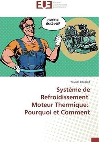 Couverture du livre « Système de refroidissement ; moteur thermique : pourquoi et comment » de Younes Boubiad aux éditions Editions Universitaires Europeennes