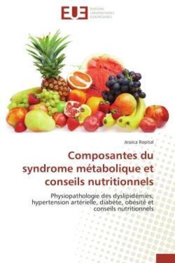 Couverture du livre « Composantes du syndrome metabolique et conseils nutritionnels - physiopathologie des dyslipidemies, » de Ropital Jessica aux éditions Editions Universitaires Europeennes