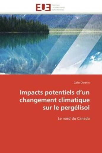 Couverture du livre « Impacts potentiels d'un changement climatique sur le pergelisol - le nord du canada » de Obretin Calin aux éditions Editions Universitaires Europeennes