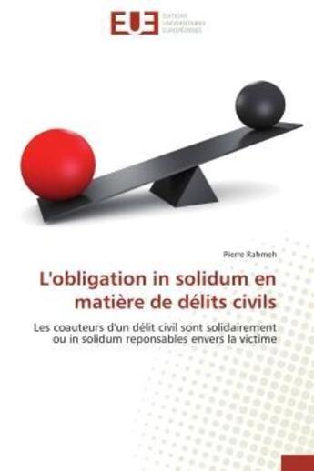 Couverture du livre « L'obligation in solidum en matiere de delits civils - les coauteurs d'un delit civil sont solidairem » de Rahmeh Pierre aux éditions Editions Universitaires Europeennes