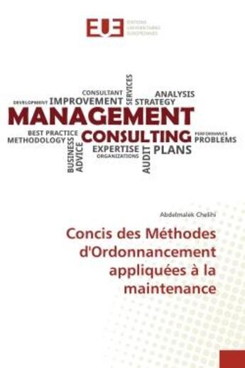 Couverture du livre « Concis des methodes d'ordonnancement appliquees a la maintenance » de Chelihi Abdelmalek aux éditions Editions Universitaires Europeennes