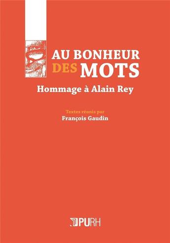 Couverture du livre « Au bonheur des mots - hommage a alain rey » de Francois Gaudin aux éditions Pu De Rouen