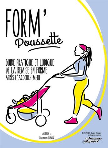 Couverture du livre « Form' poussette ; guide pratique et ludique de la remise en forme après l'accouchement » de Laurence David et Lysiane Amargier aux éditions Librinova