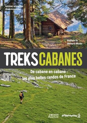 Couverture du livre « Treks cabanes - de cabane en cabane, les plus belles randos itinerantes de france » de Frederic Desfrenne aux éditions Vagnon