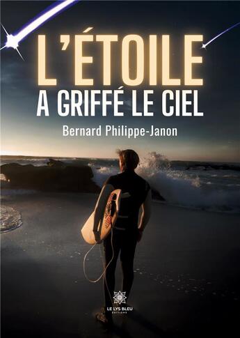 Couverture du livre « L'étoile a griffé le ciel » de Philippe-Janon B. aux éditions Le Lys Bleu