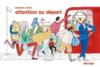 Couverture du livre « Attention au départ ! » de Elisabeth Corblin aux éditions Biscoto