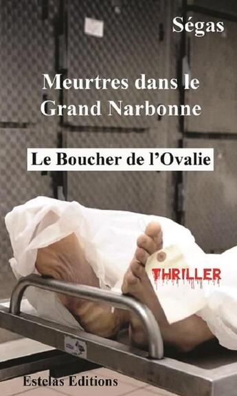 Couverture du livre « Meurtres dans le grand narbonne - le boucher de l ovalie » de Segas aux éditions Estelas