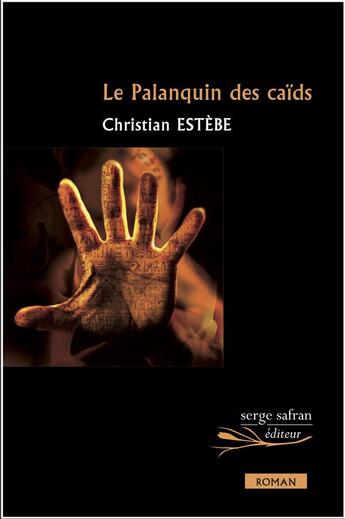 Couverture du livre « Le palanquin des caïds » de Christian Estebe aux éditions Serge Safran