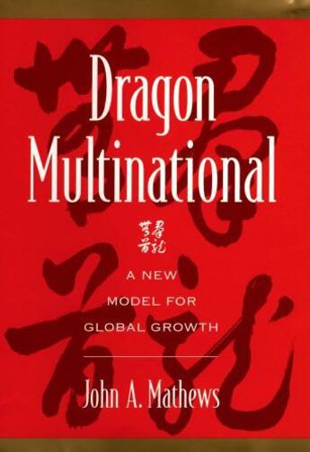 Couverture du livre « Dragon Multinational: A New Model for Global Growth » de Mathews John A aux éditions Oxford University Press Usa