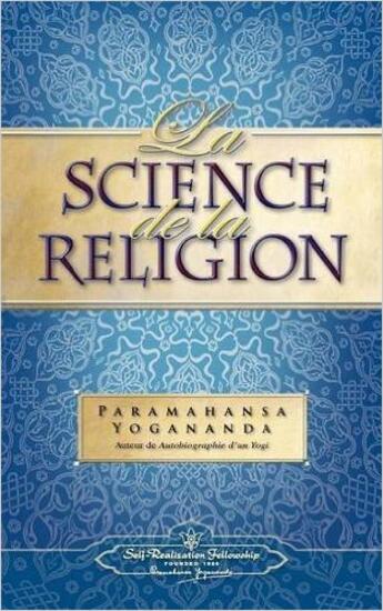 Couverture du livre « La science de la religion » de Paramahansa Yogananda aux éditions Srf