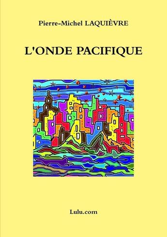 Couverture du livre « L'onde pacifique » de Pierre-Michel Laquievre aux éditions Lulu