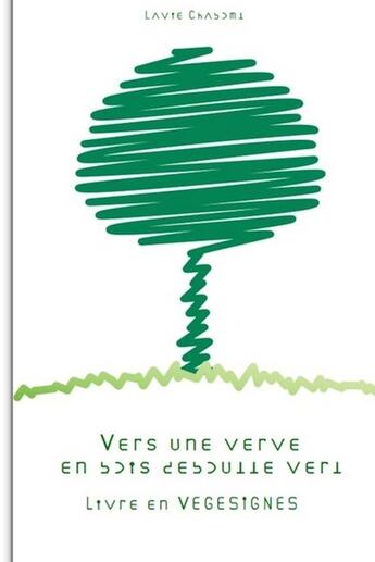 Couverture du livre « Vers une verve en bois-déboutté vert ; livre en végésignes » de Lavie Chabomae aux éditions Lulu