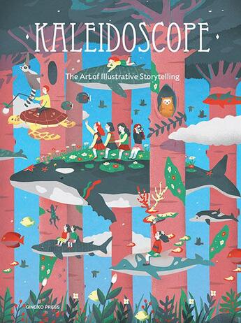 Couverture du livre « Kaleidoscope ; the art of illustrative storytelling » de  aux éditions Gingko Press