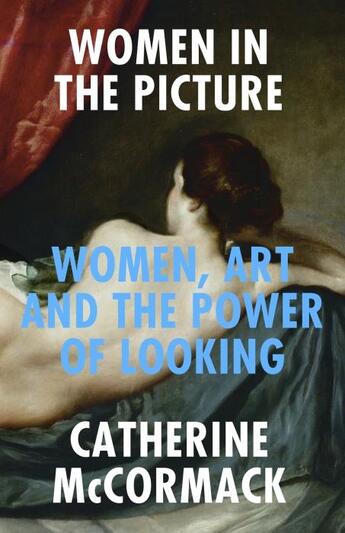 Couverture du livre « WOMEN IN THE PICTURE - WHAT CULTURE DOES WITH WOMEN''S BODIES » de Catherine Mccormack aux éditions Icon Books