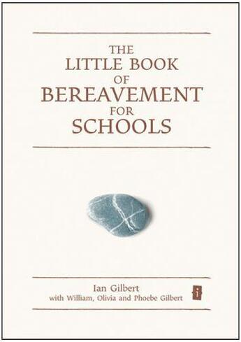 Couverture du livre « The Little Book of Bereavement for Schools » de Gilbert Phoebe aux éditions Crown House Digital