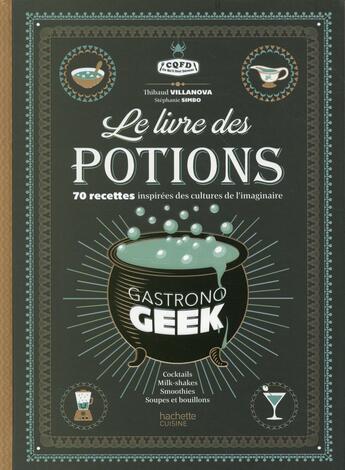 Couverture du livre « Le livre des potions par Gastronogeek » de Stephanie Simbo et Thibaud Villanova aux éditions Hachette Heroes