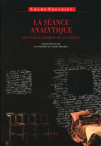 Couverture du livre « La seance analytique. des enjeux ethiques de la clinique » de Fondation Du Champ F aux éditions Seuil