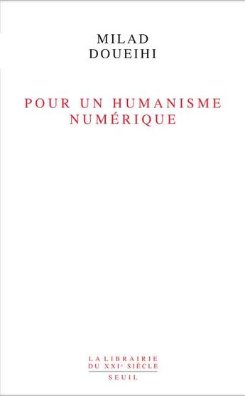 Couverture du livre « Pour un humanisme numérique » de Milad Doueihi aux éditions Seuil