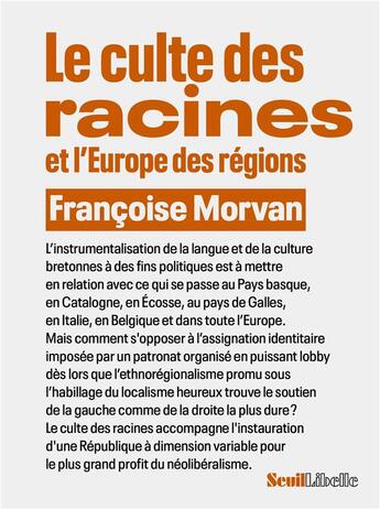 Couverture du livre « Le culte des racines et l'Europe des régions » de Francoise Morvan aux éditions Seuil