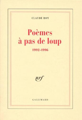 Couverture du livre « Poèmes à pas de loup ; 1992-1996 » de Claude Roy aux éditions Gallimard