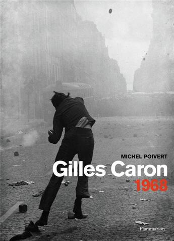 Couverture du livre « Gilles Caron, 1968 » de Michel Poivert aux éditions Flammarion