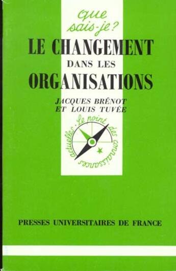 Couverture du livre « Changement dans les organisations qsj 3114 » de Brenot/Tuvee J./L. aux éditions Que Sais-je ?