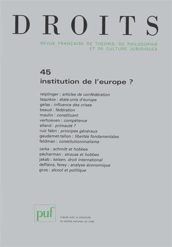 Couverture du livre « Droits 2007, n 45 - institution de l'europe ? » de  aux éditions Puf