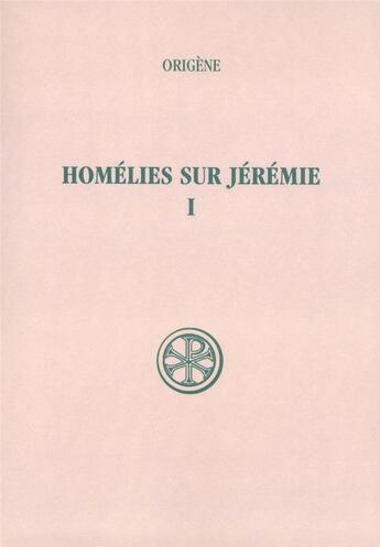 Couverture du livre « Homélies sur Jérémie t.1 ; homélies I-XI ; introduction, traduction et notes » de  aux éditions Cerf