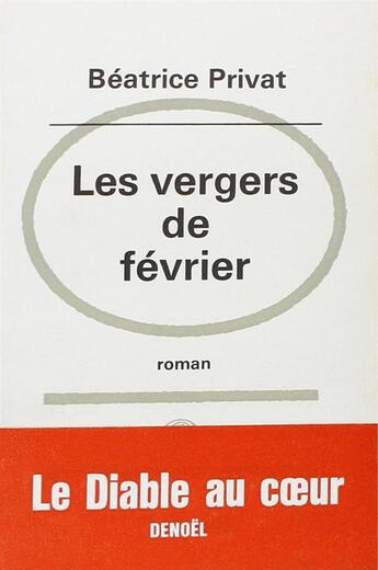 Couverture du livre « Les vergers de fevrier » de Privat Beatrice aux éditions Denoel