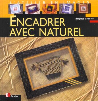 Couverture du livre « Encadrer avec naturel » de Brigitte Granier aux éditions Eyrolles