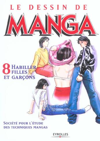 Couverture du livre « Le dessin de manga t.8 ; habiller filles et garçons » de Societe Pour L'Etude Des Techniques Mangas aux éditions Eyrolles