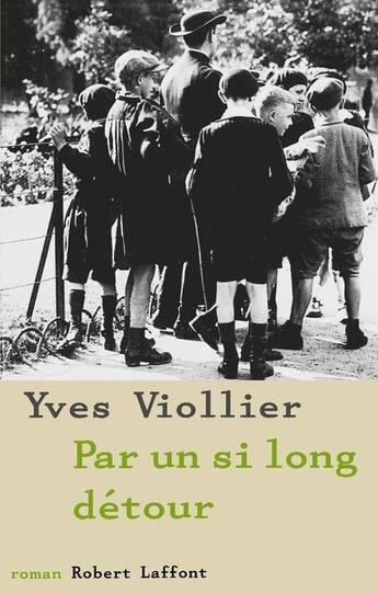 Couverture du livre « Par un si long détour » de Yves Viollier aux éditions Robert Laffont