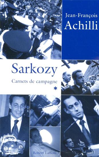 Couverture du livre « Sarkozy - carnets de campagne » de Achilli J-F. aux éditions Robert Laffont